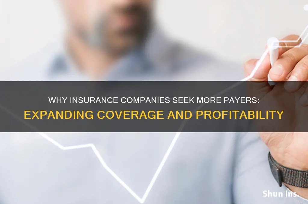 why would insurance companies want more payers