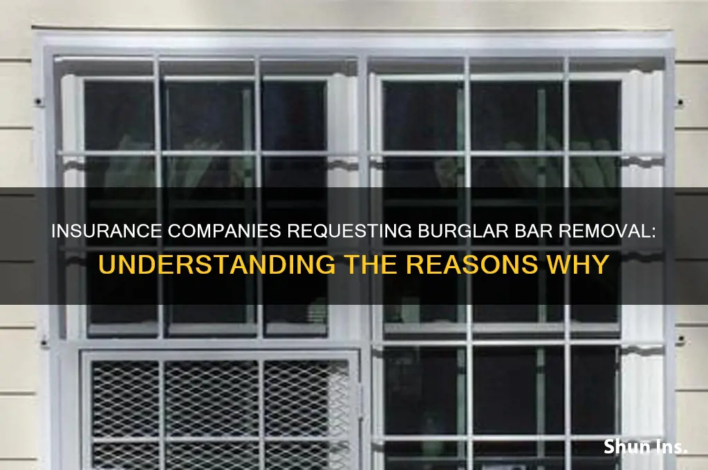 why would insurance company want me to remove burglar bars