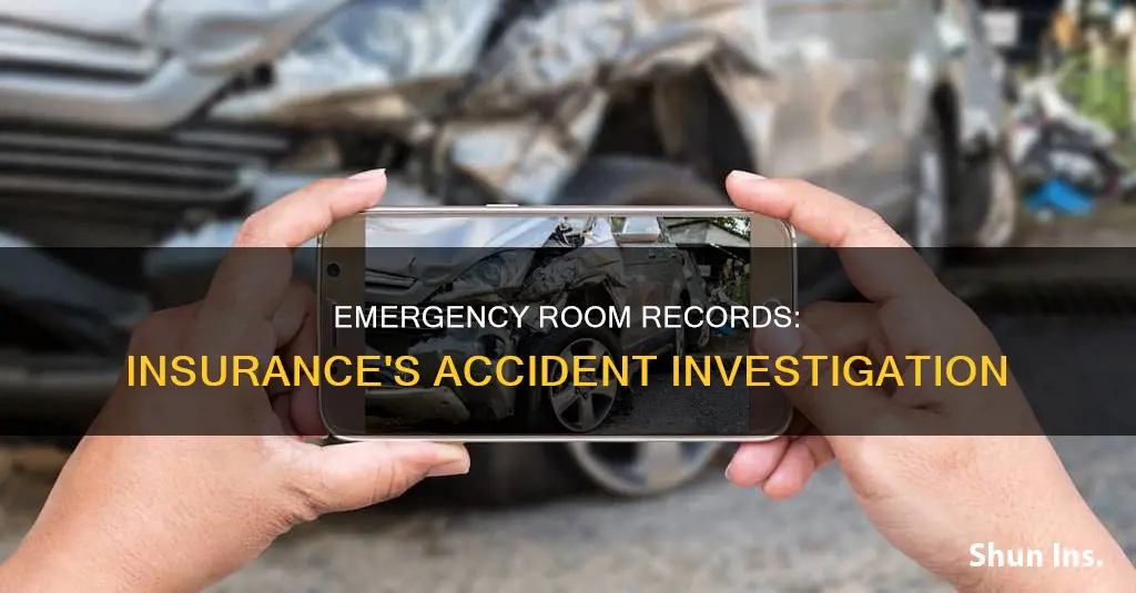 why would insurance want emergency room records after accident
