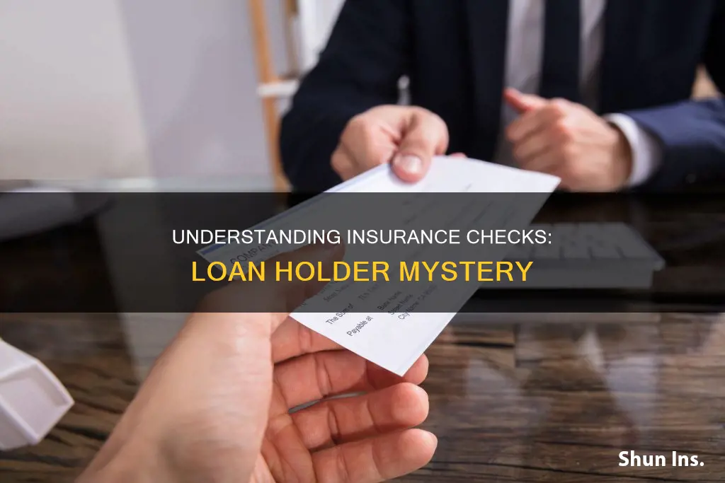 why would they put loan holder on my insurance check