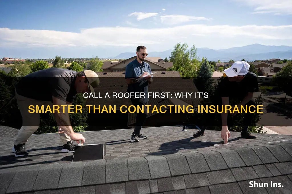 why you should call a roofer before your insurance company