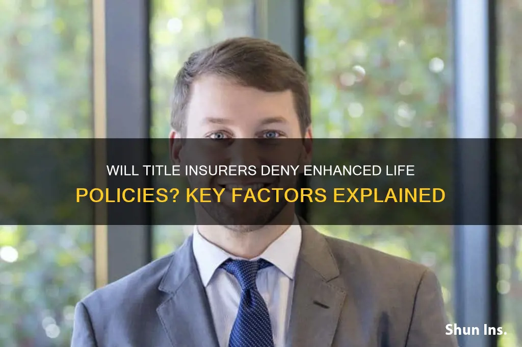 will a title insurance company refuse enhanced life