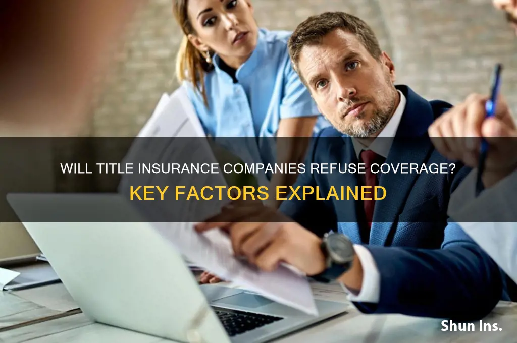 will a title insurance company refuse