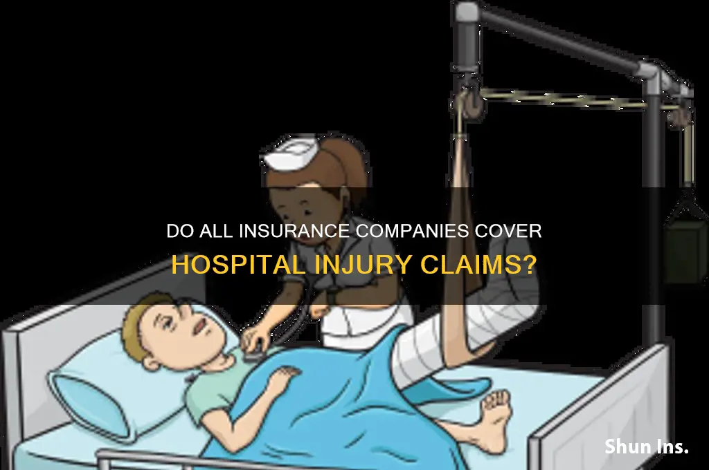 will all insurance company cover injuries in hospital