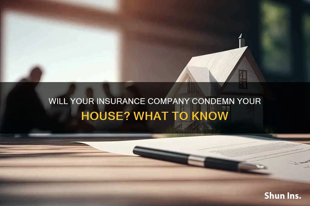 will an insurance company condemn your house