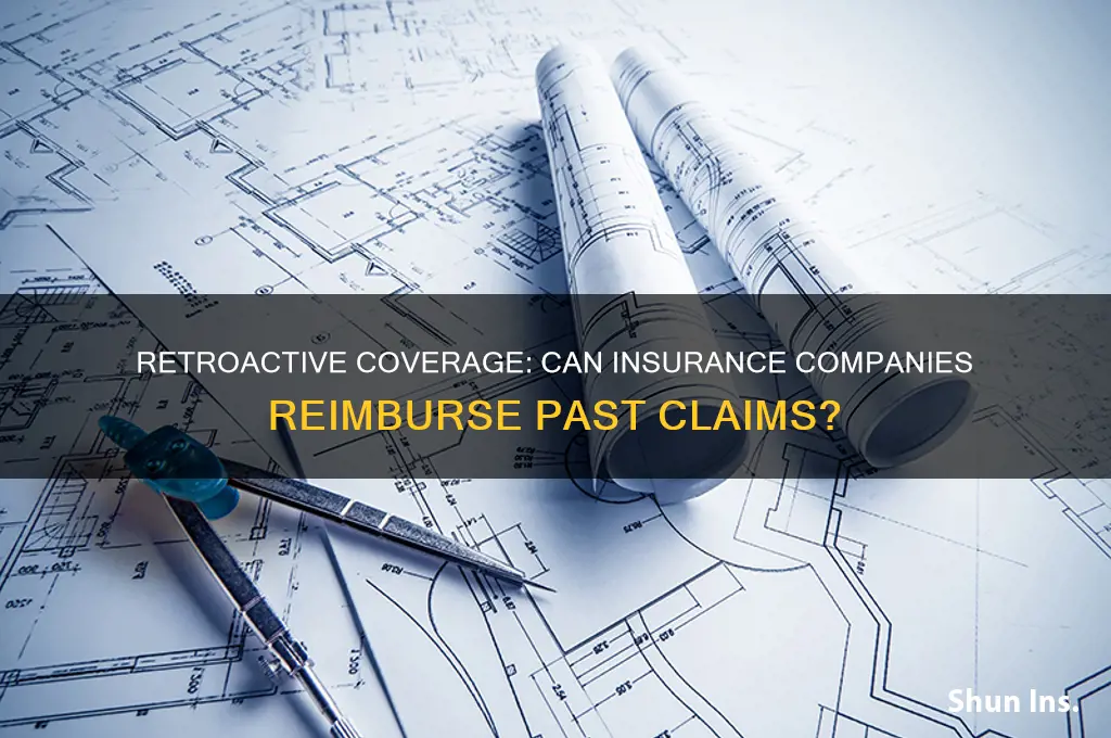will an insurance company go back and cover retroactive