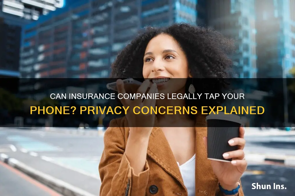 will an insurance company tap your phone