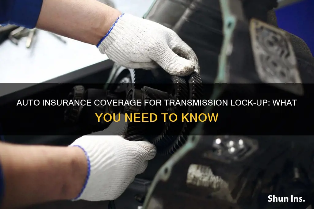 will auto insurance cover a locked up transmission