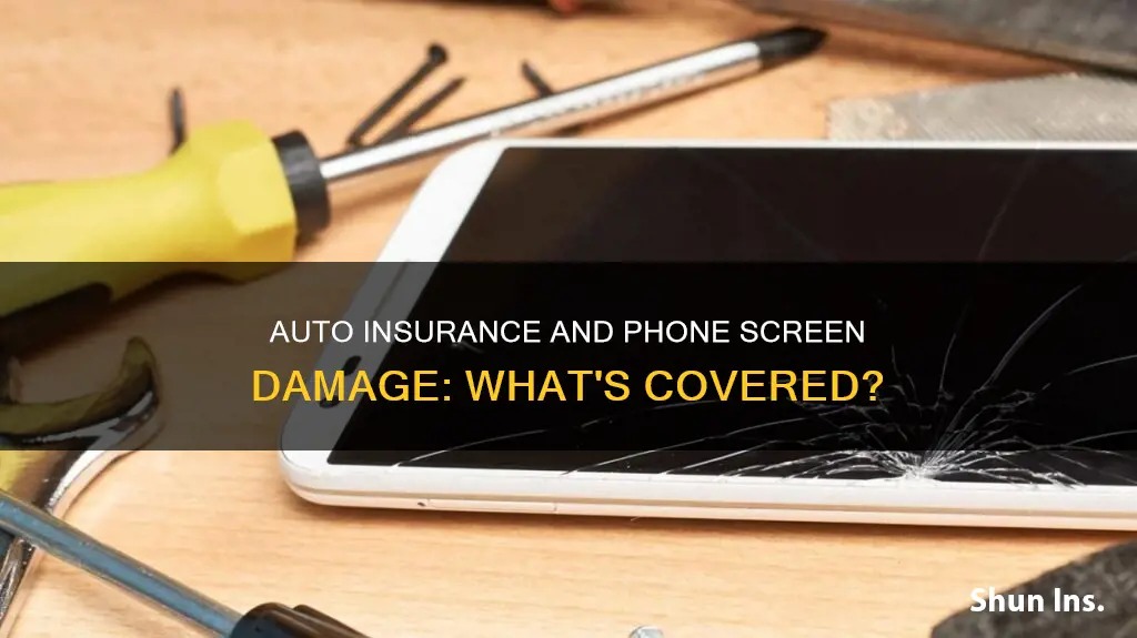 will auto insurance cover phone screen damage in accident