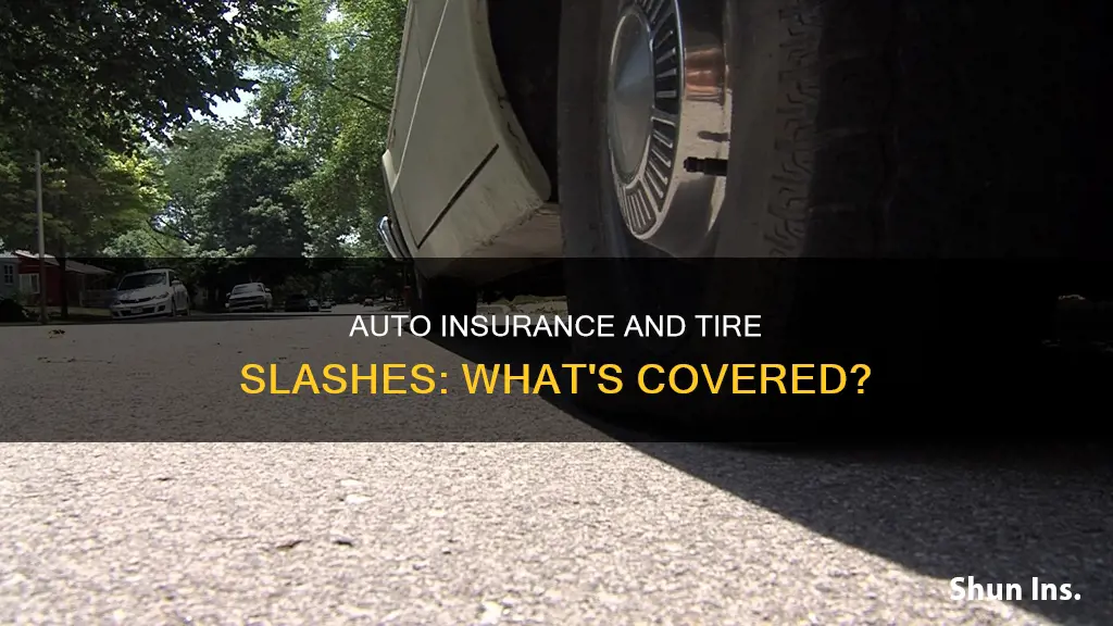 will auto insurance cover slashed tires