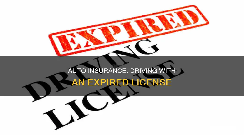 will auto insurance cover with expired licence