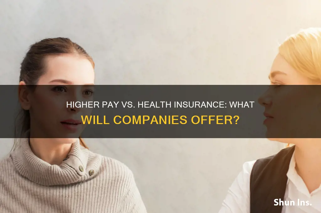 will companies give higher salary in lieu of health insurance