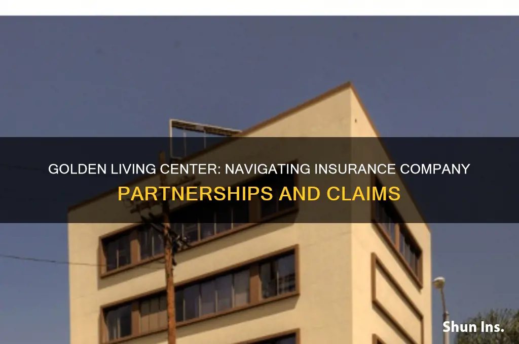 will golden living center deal with insurance companys