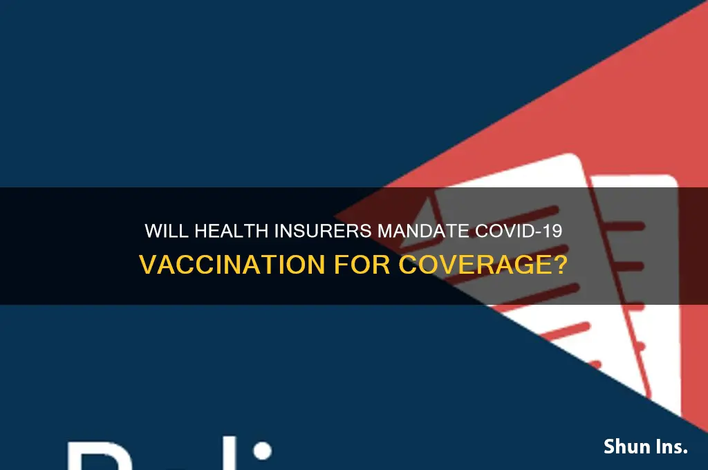 will health insurance companies require covid vaccine