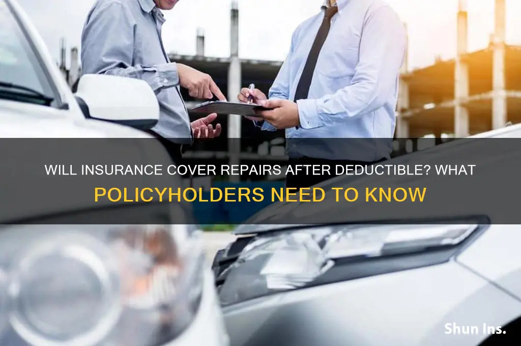 will insurance companies cover repairs after deductible