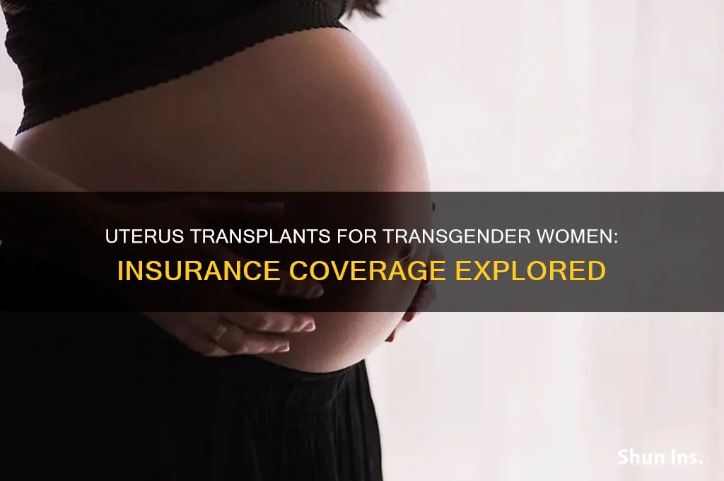 will insurance companies cover uterus transplant for transgener women
