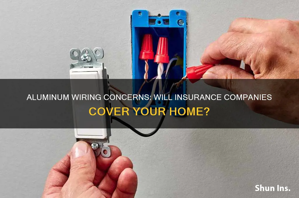 will insurance companies insure a house with aluminum wiring