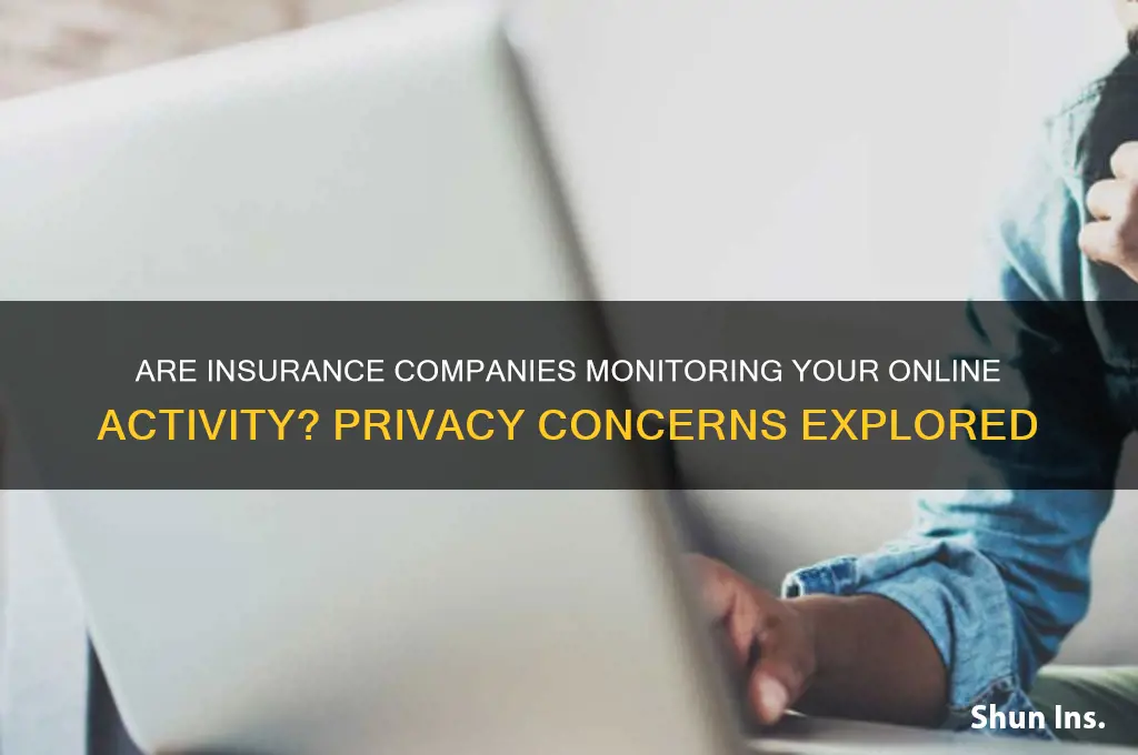 will insurance companies spy on your internet history