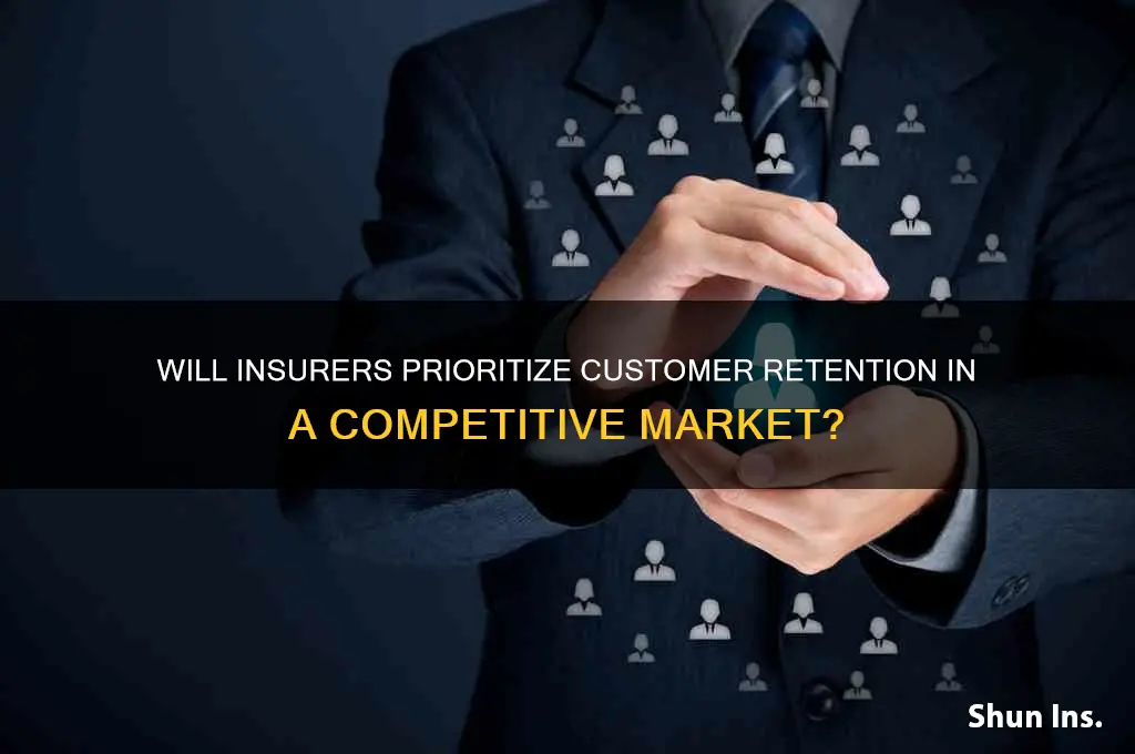 will insurance companies try to keep customers