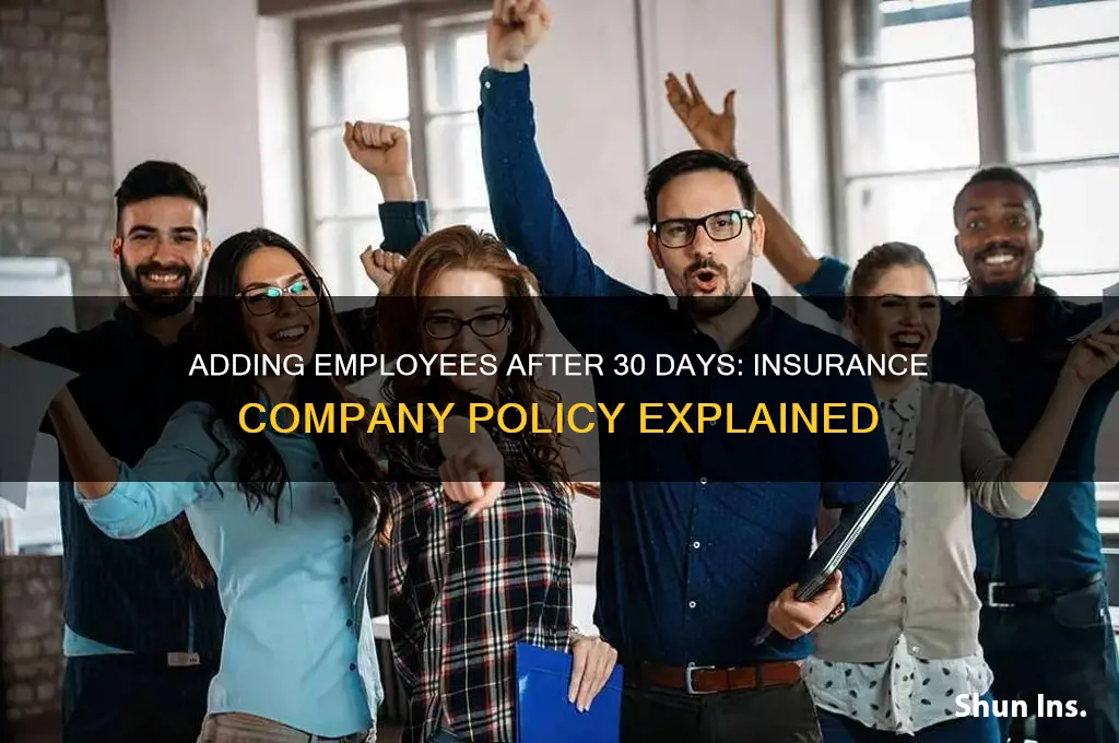 will insurance company allow adding employee after 30 day grace