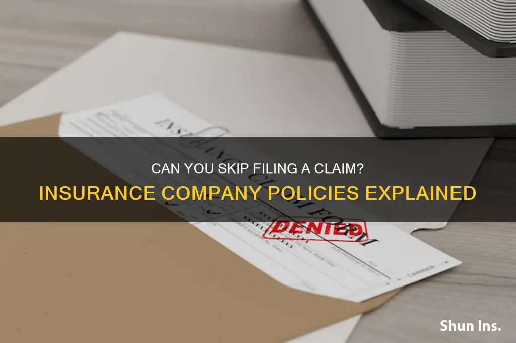 will insurance company allow you to not file a claim