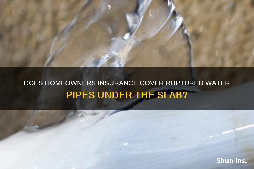 will insurance company cover ruptured water pipes under the slab