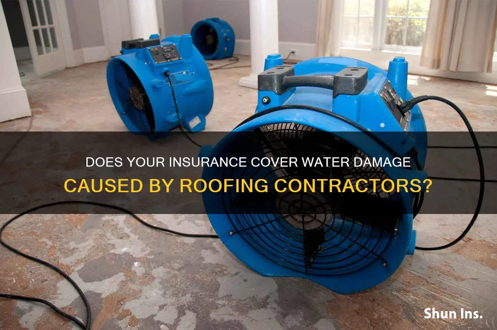 will insurance company cover water damage from roofing contractor