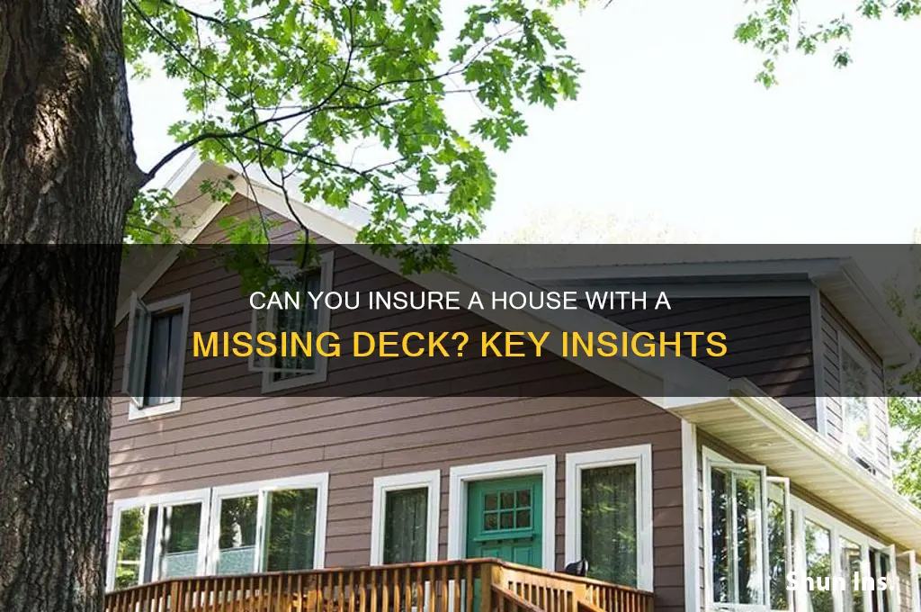 will insurance company insure house with deck missing
