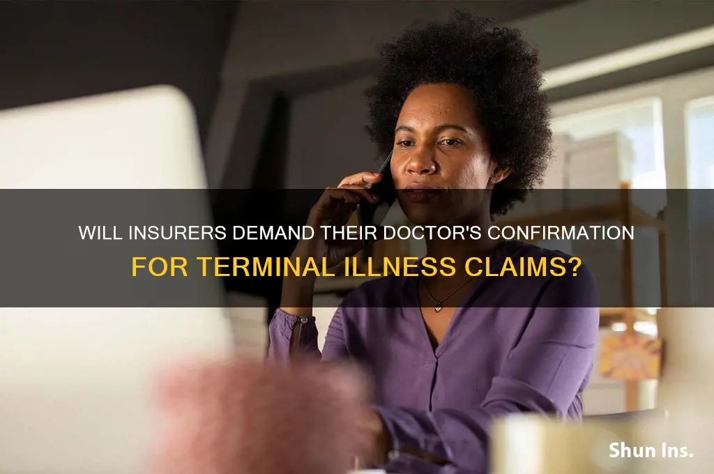 will insurance company require their doctor confirm terminal illness