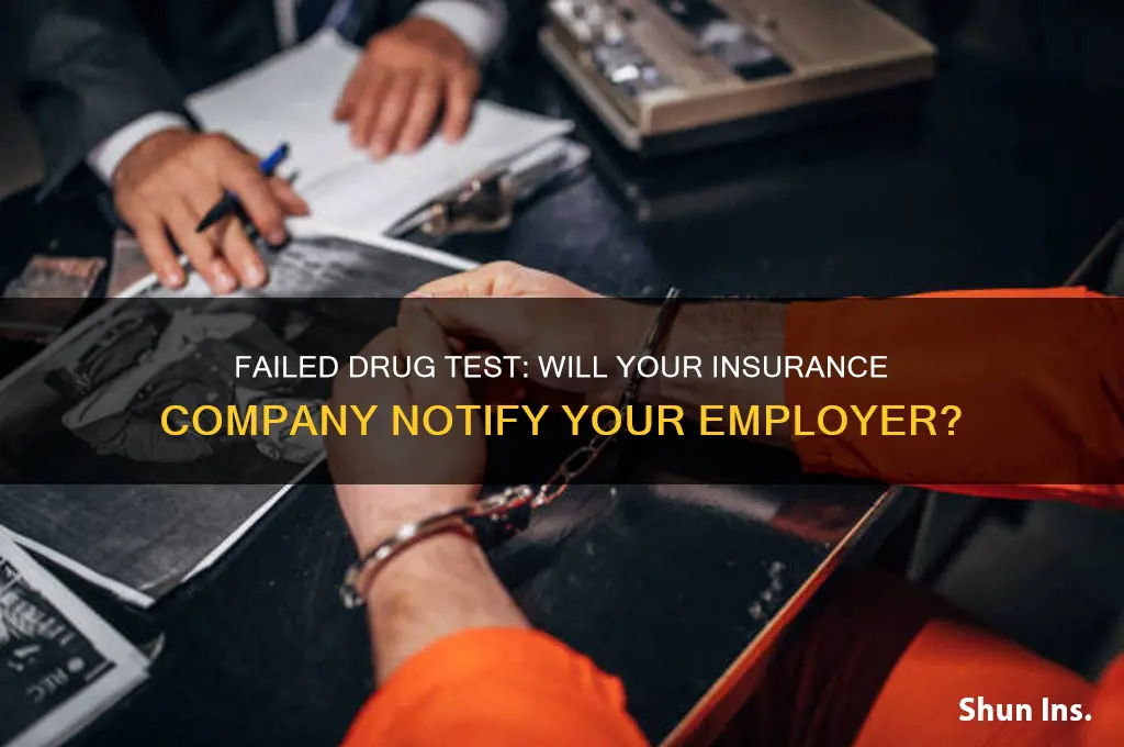 will insurance company tell employer if you fail drug test