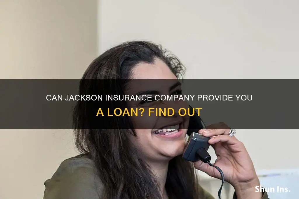 will jackson insurance company loan me money