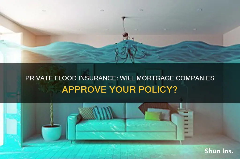 will mortgage companies accept private flood insurance