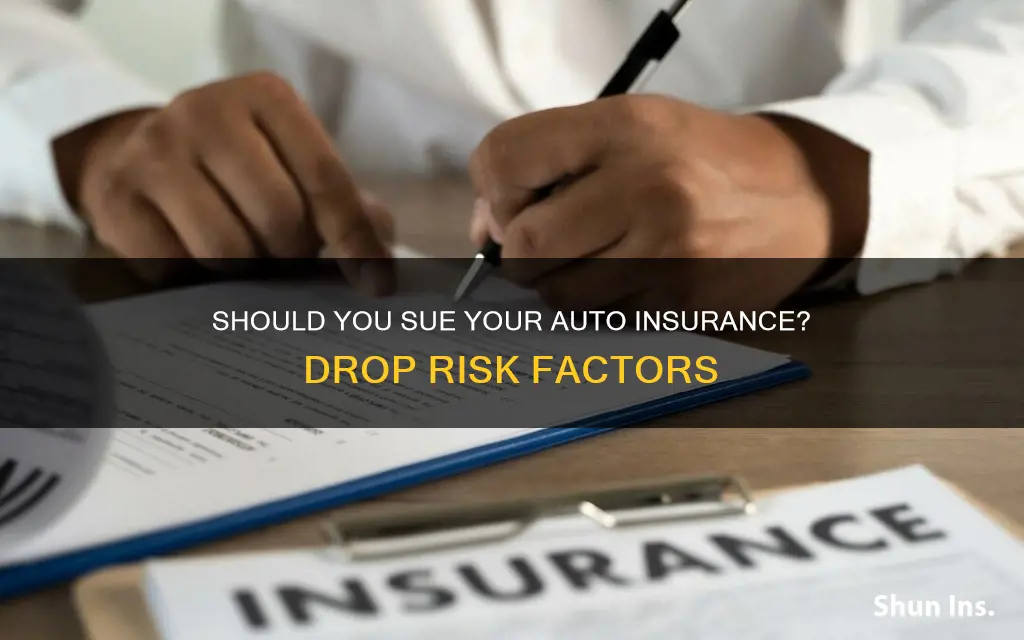 will my auto insurance drop me if I sue them