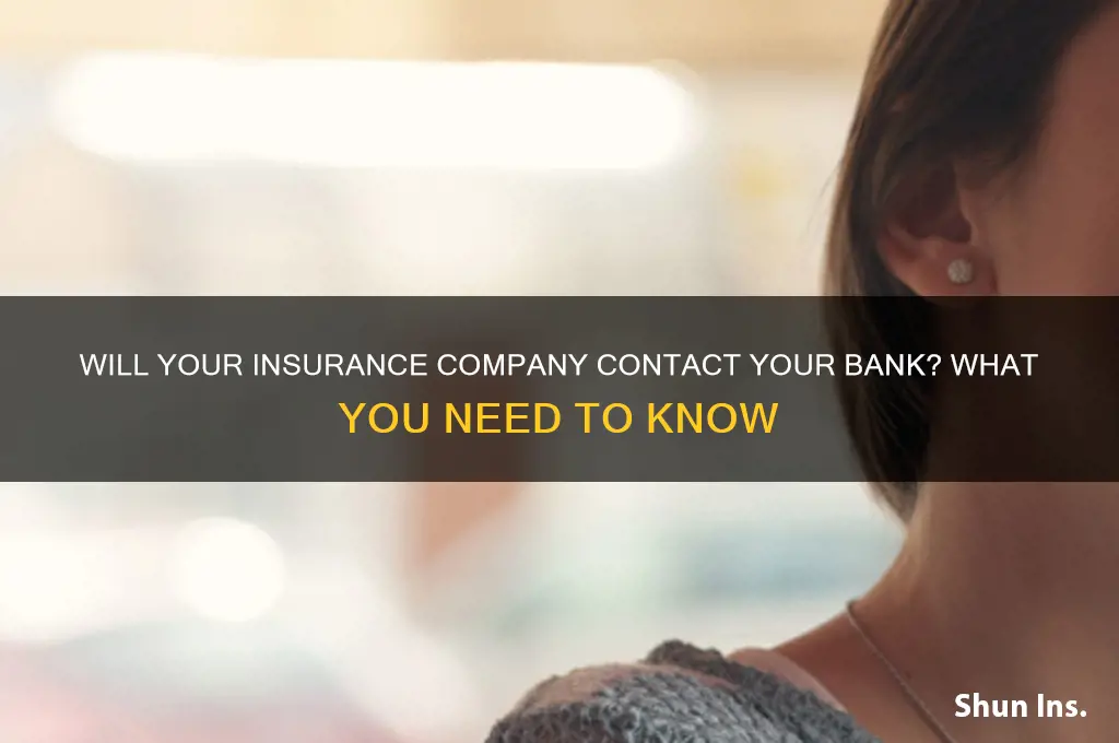 will my insurance company call my bank