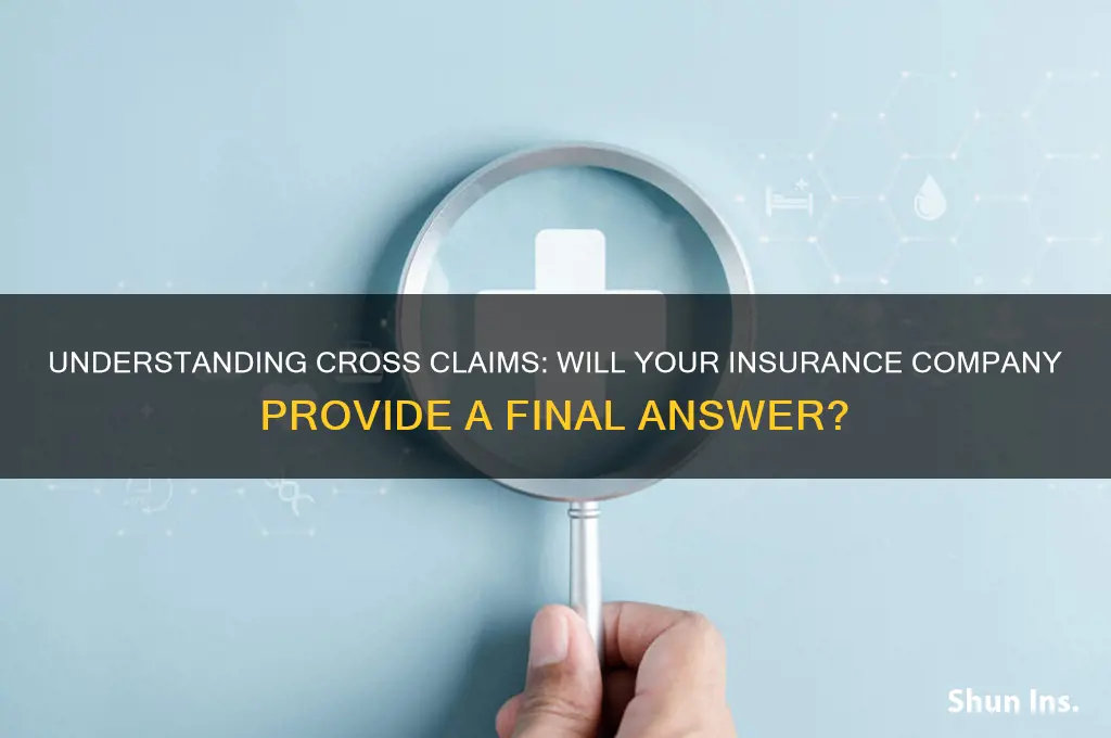 will my insurance company final answer cross claims