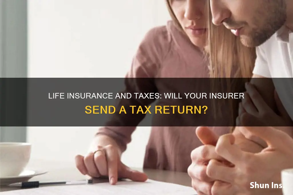 will my life insurance company send me a tax return