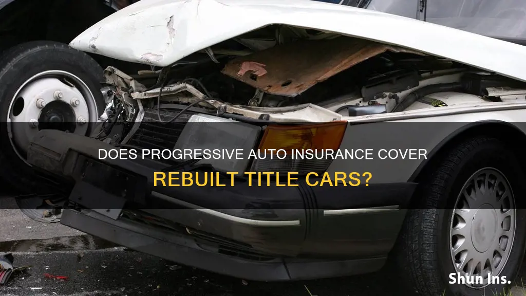 will progressive auto insurance insure a rebuilt title