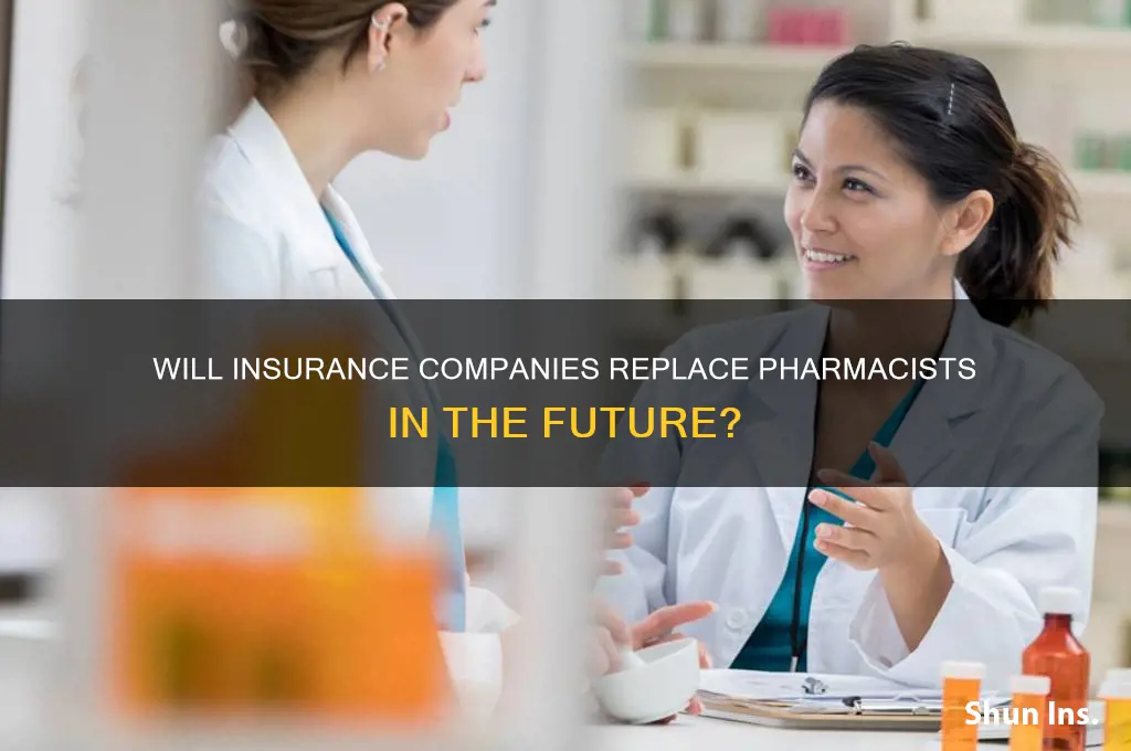 will the insurance companies do away with pharmacist