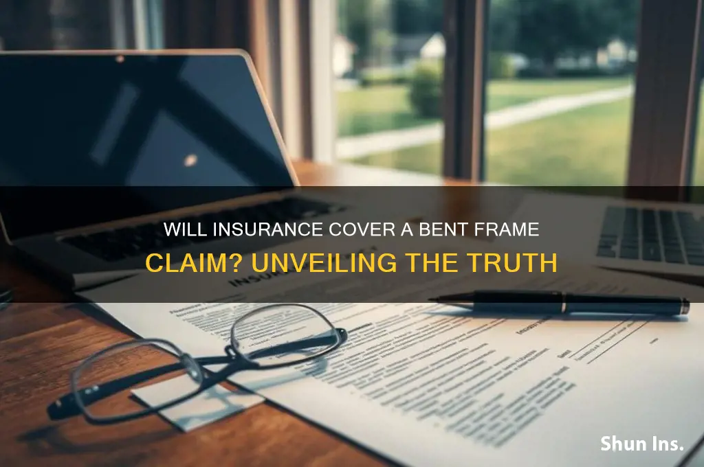 will the insurance company bend a straigt frame