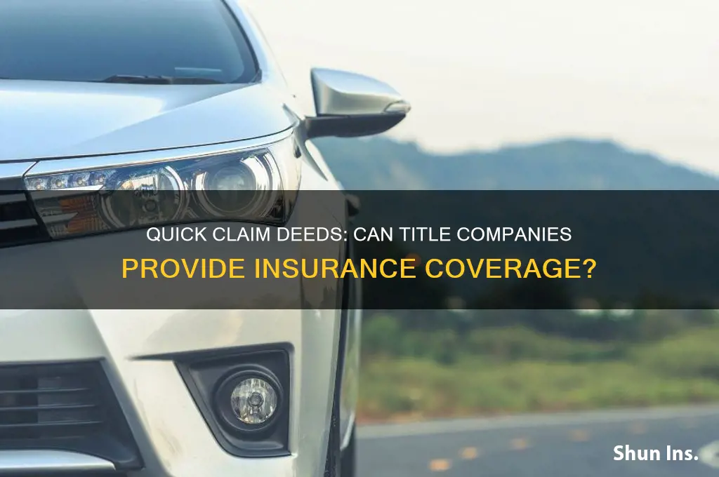 will title companies insure quick claim deeds