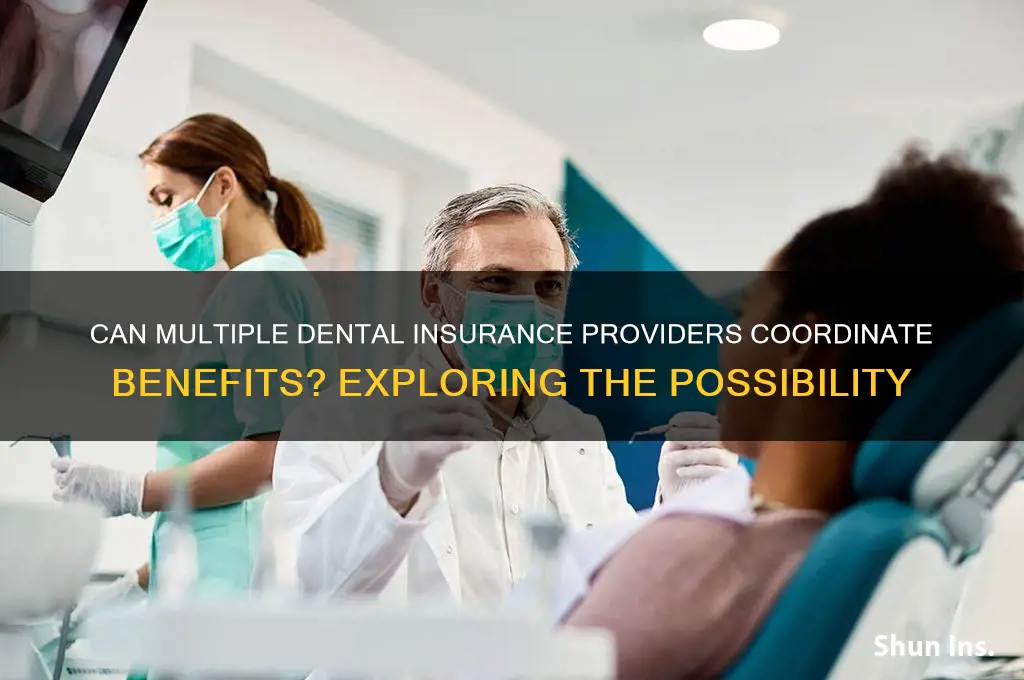 would 3 dental insurance companies coordinate benefits with each other