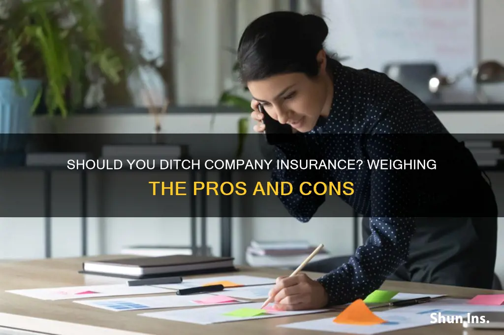 would i be better of leaving company insurance