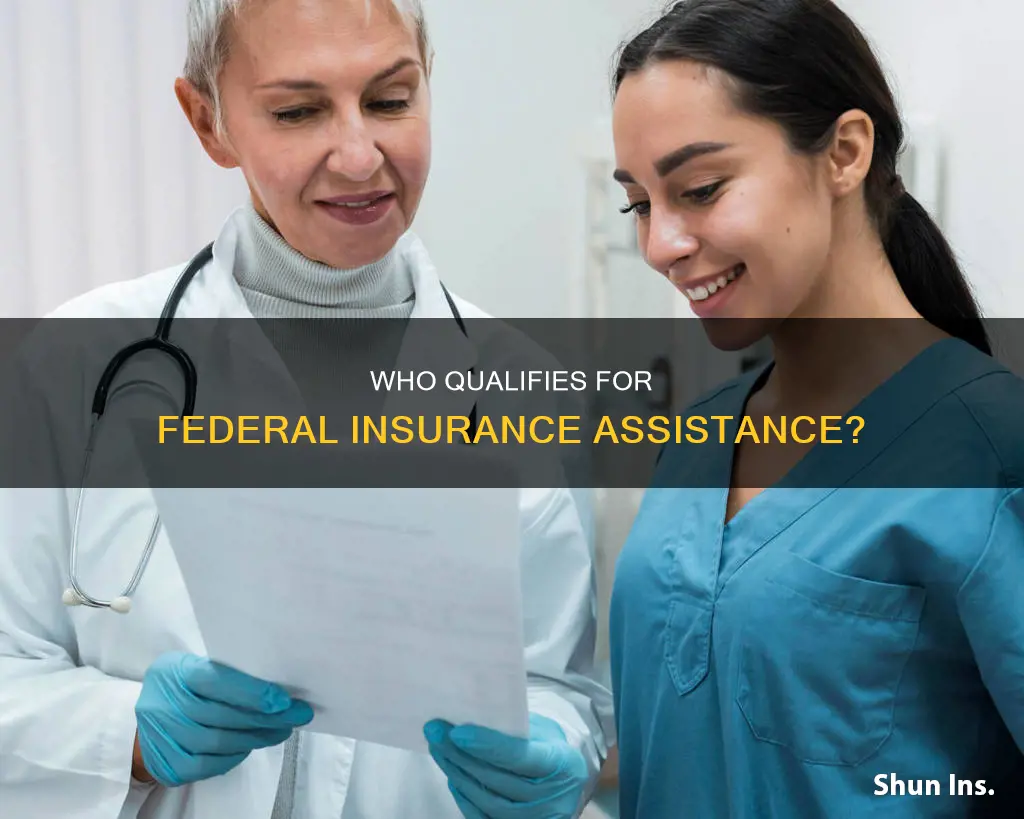 would I qualify for federal assistance insurance